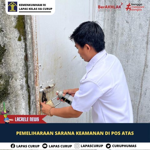 Lapas Curup Lakukan Perawatan Sarpras Pos Jaga Menara